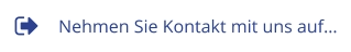 Nehmen Sie Kontakt mit uns auf…